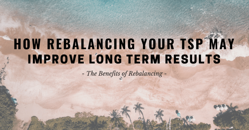 How Rebalancing Your TSP May Improve Long Term Results