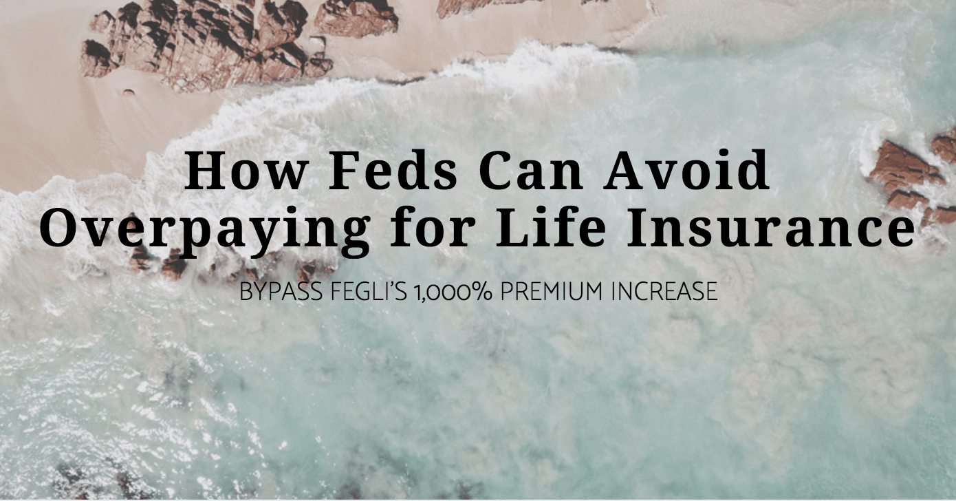 How Feds Can Avoid Overpaying for Life Insurance