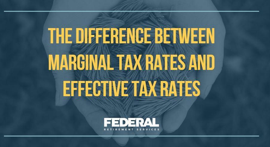 The Difference Between Marginal Tax Rates and Effective Tax Rates