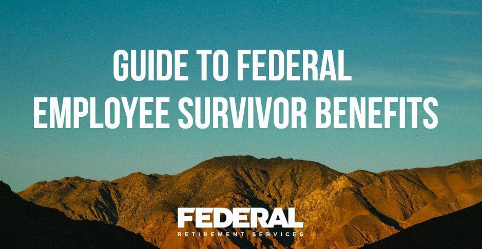Your Guide to Federal Employee Survivor Benefits