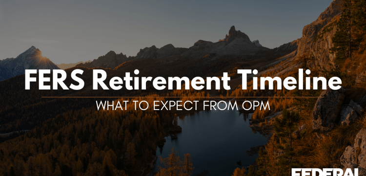 FERS Retirement Timeline: What to Expect from OPM