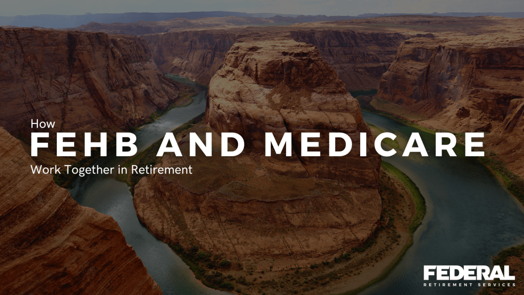 How FEHB and Medicare Work Together During Retirement